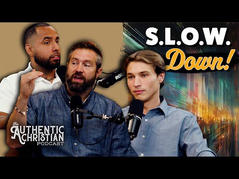 Featured image for “21st Century Challenges for Every Christian: S.L.O.W. Down! | The Authentic Christian Podcast S6E12”