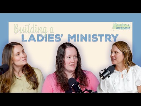 Featured image for “Building A Successful Ladies’ Ministry | Daughters of Wisdom”
