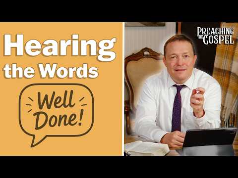Featured image for “Hearing the Words “Well Done” | Preaching the Gospel”