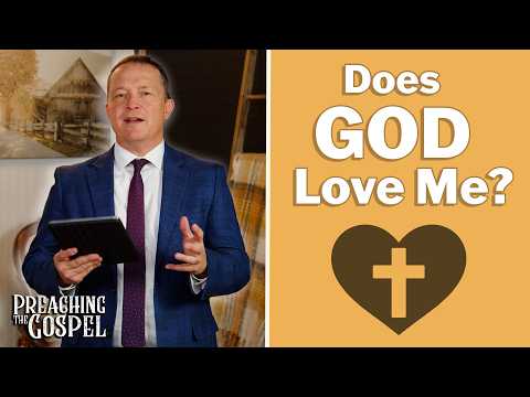 Featured image for “Does God Love Me? | Preaching the Gospel”