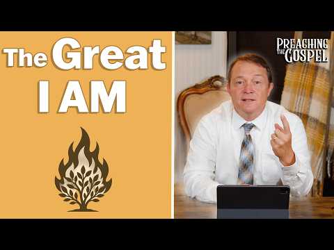 Featured image for “The Great I AM | Preaching the Gospel”