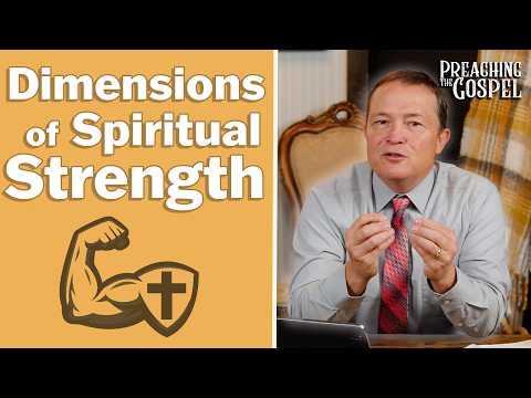 Featured image for “Dimensions of Spiritual Strength | Preaching the Gospel”