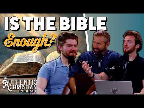 Featured image for “Does the Bible Contain Everything We Need? – Material Sufficiency | The Authentic Christian Podcast”