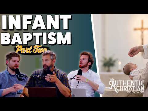 Featured image for “Infant Baptism Part Two | The Authentic Christian Podcast”