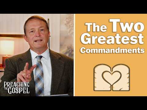 Featured image for “The Two Greatest Commandments | Preaching the Gospel”