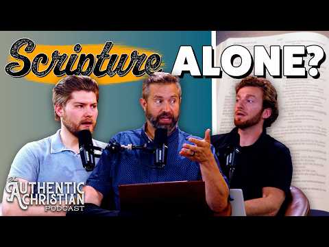 Featured image for “Sola Scriptura – Is the Bible the Only Infallible Authority? | The Authentic Christian Podcast”