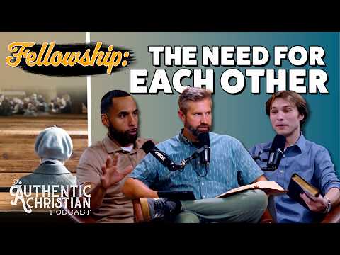 Featured image for “Fellowship | The Authentic Christian Podcast”