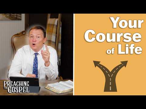 Featured image for “Your Course of Life | Preaching the Gospel”
