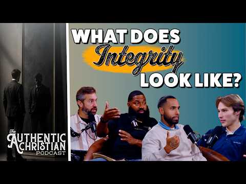 Featured image for “What Does Integrity Look Like? | The Authentic Christian Podcast”