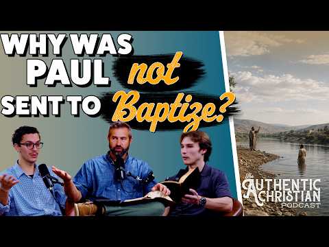 Featured image for “Why Did Paul Say That Christ Did Not Send Him To Baptize? | The Authentic Christian Podcast”