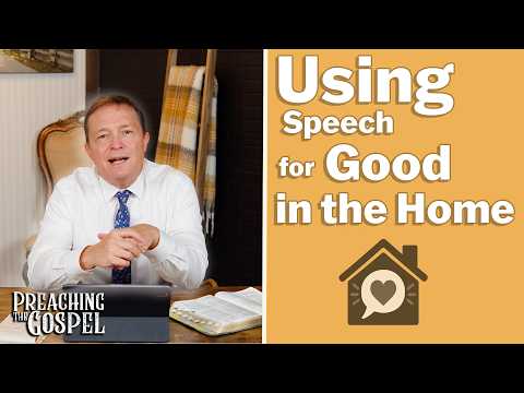 Featured image for “Using Speech for Good in the Home | Preaching the Gospel”