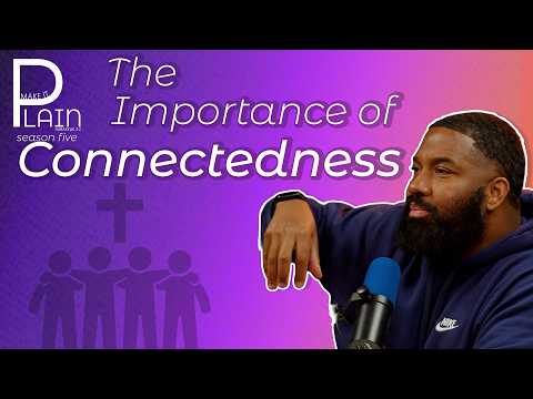 Featured image for “Importance of Connectedness in the Church | Make It Plain”