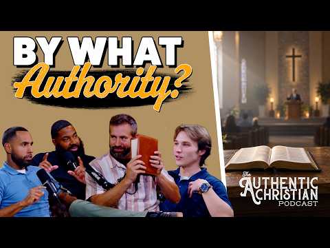 Featured image for “By What Authority? | The Authentic Christian Podcast”