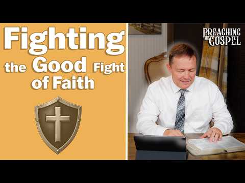 Featured image for “Fighting the Good Fight of Faith | Preaching the Gospel”