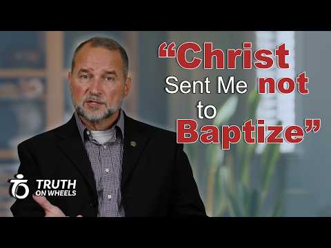 Featured image for ““Christ Did Not Send Me to Baptize” | Truth on Wheels”